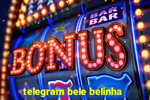 telegram bele belinha